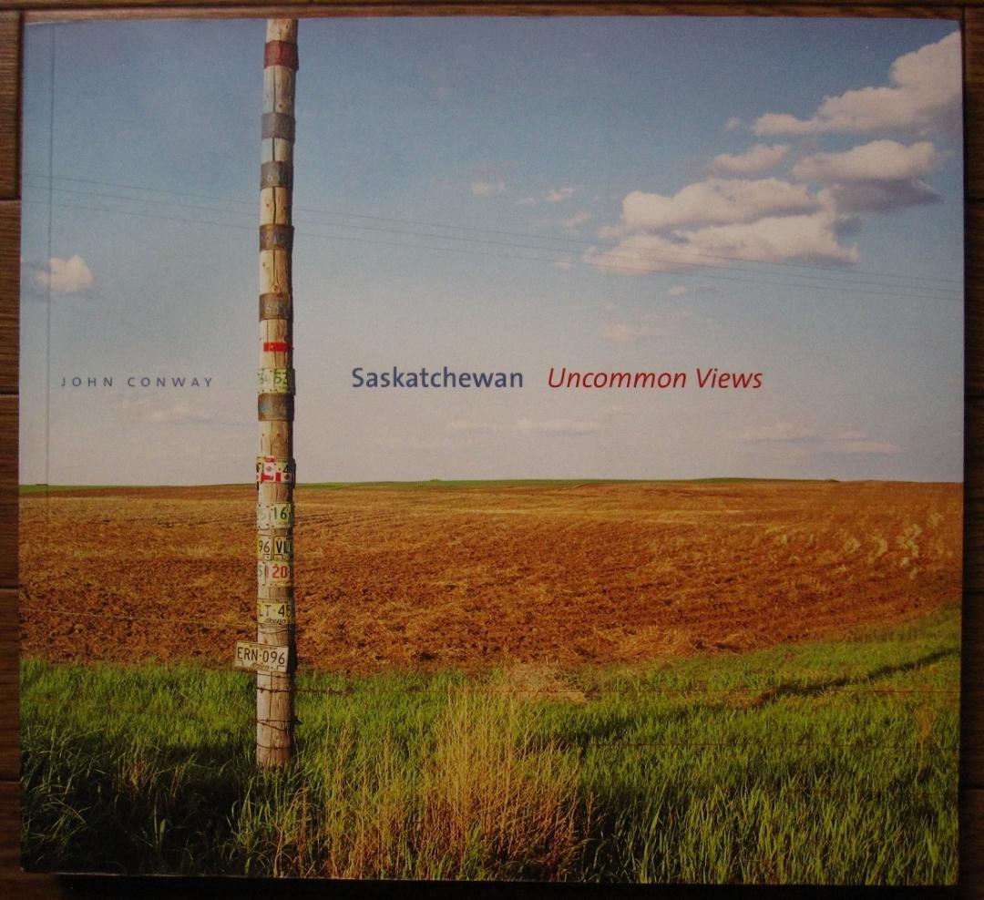 Saskatchewan　Uncommon Views　John Conway