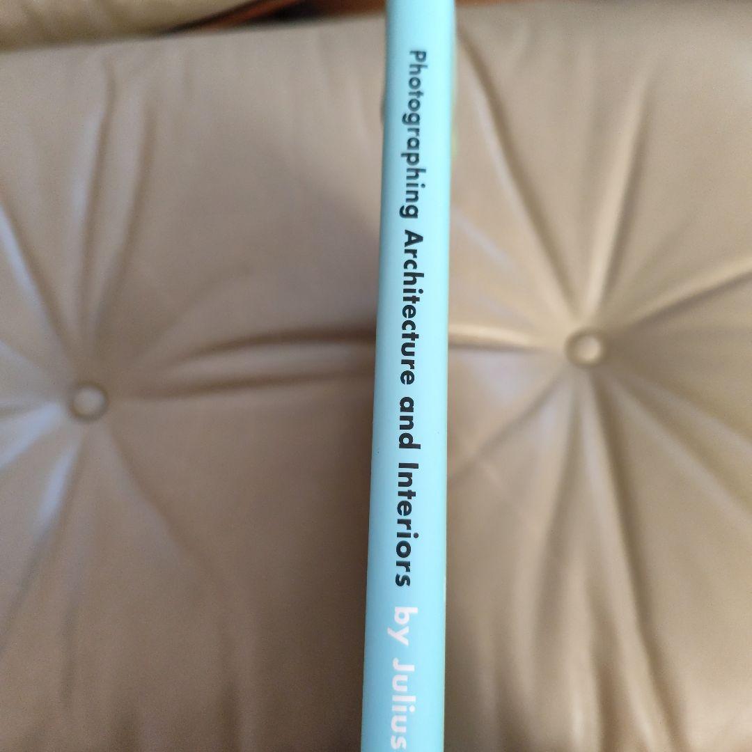 フォトグラフィング アーキテクチャ アンド インテリア/ジュリウス シェルマン