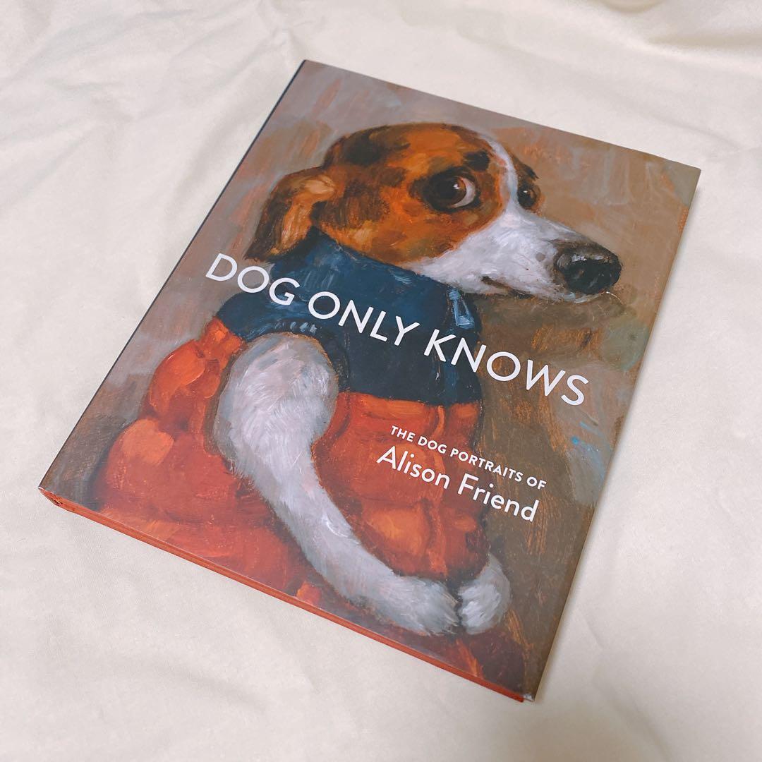 DOG ONLY KNOWS - Alison Friend 画集