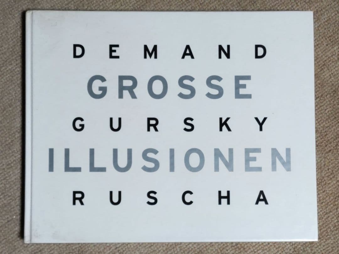 DEMAND GURSKY RUSCHA：GROSSE ILLUSIONEN