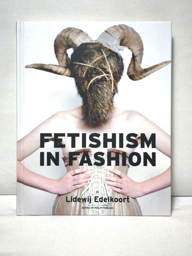 洋書 Fetishism in Fashion Lidewij Edelkoort
