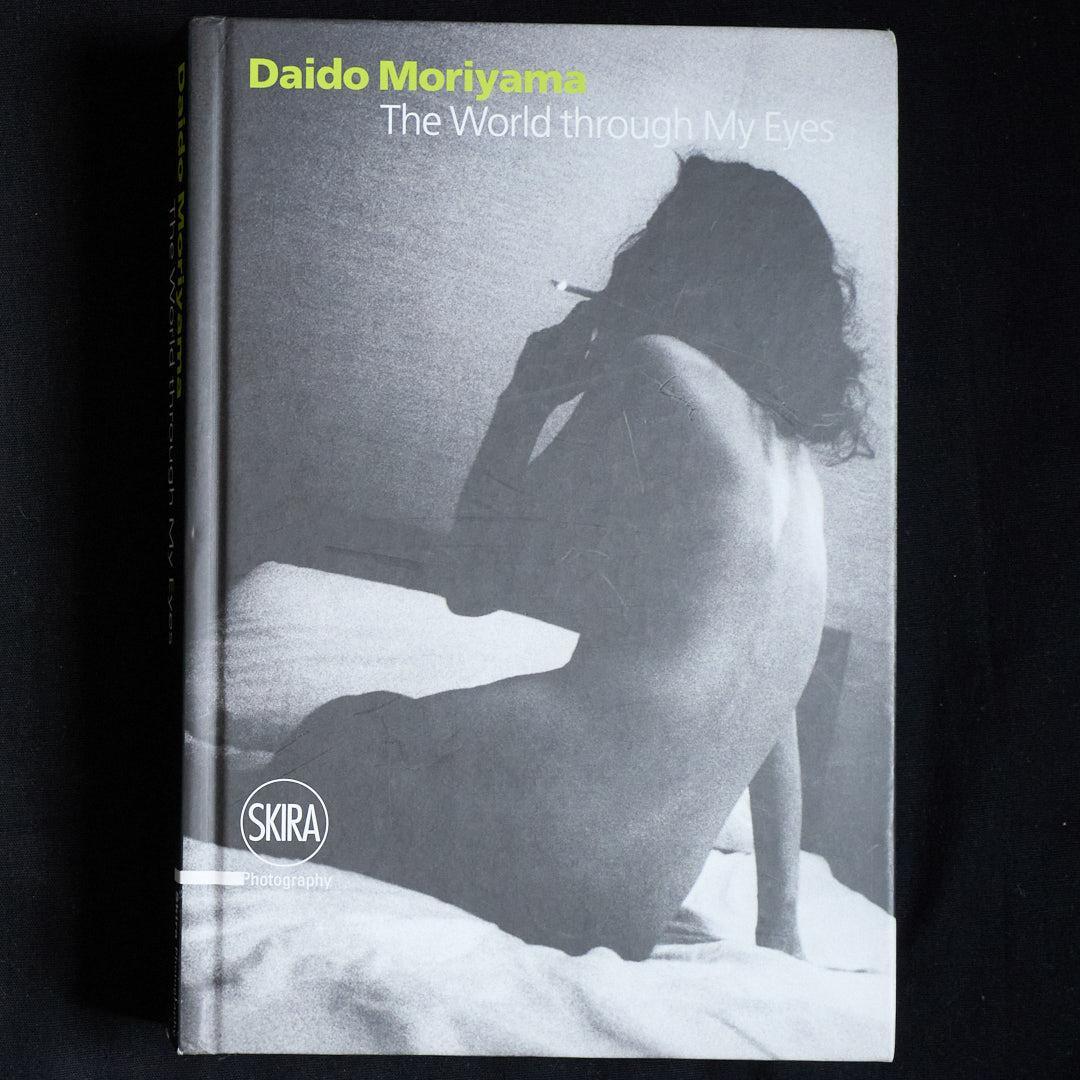 森山大道 : The World through My Eyes