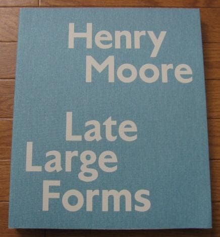 Late Large Forms　Henry Moore　ヘンリー・ムーア