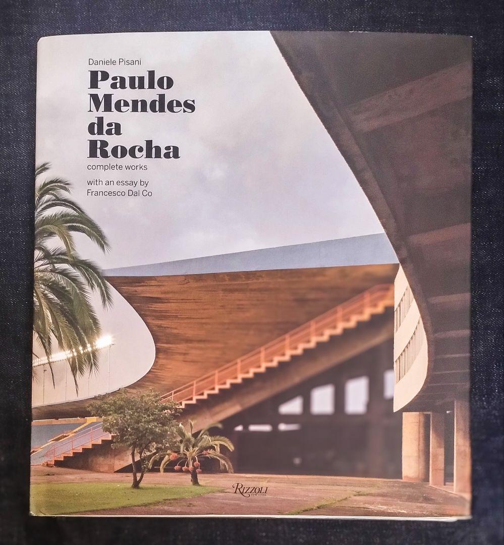 アート・デザイン・音楽 Paulo Mendes da Rocha Complete Works