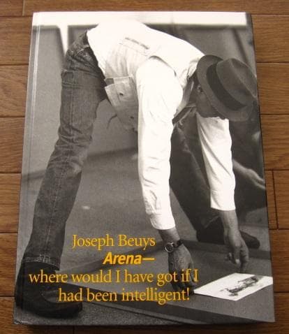 アート・デザイン・音楽 Joseph Beuys: Arena Where Would I Have