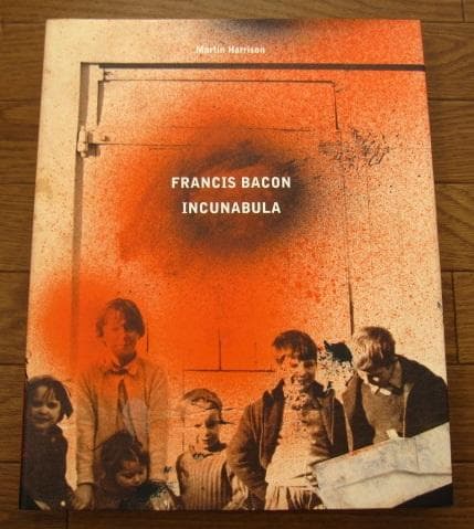 Francis Bacon: Incunabula　フランシス・ベーコン